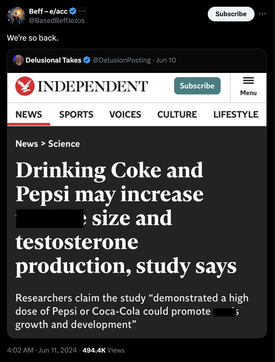 screenshot - Beffeacc We're so back. Delusional Takes DelusionPosting Jun 10 Independent Subscribe Subscribe Menu News Sports Voices Culture Lifestyle News > Science Drinking Coke and Pepsi may increase size and testosterone production, study says Researc